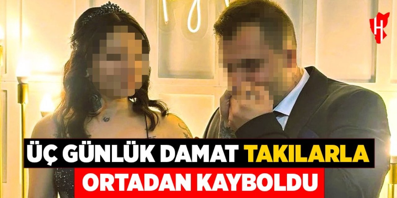 Üç günlük damat takılarla ortadan kayboldu