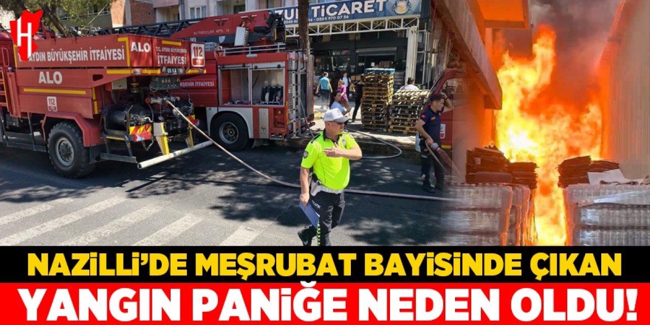 Nazilli’de meşrubat bayisinde çıkan yangın paniğe neden oldu!