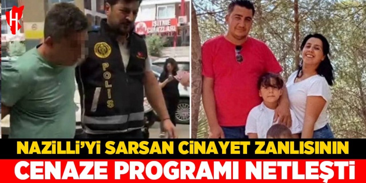 Nazilli'yi sarsan cinayet zanlısının cenaze programı netleşti