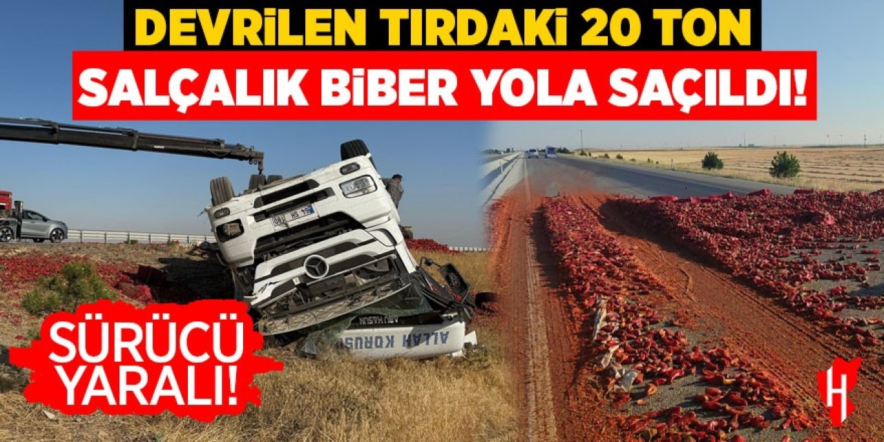 Devrilen tırdaki 20 ton salçalık biber yola saçıldı: Sürücü yaralı