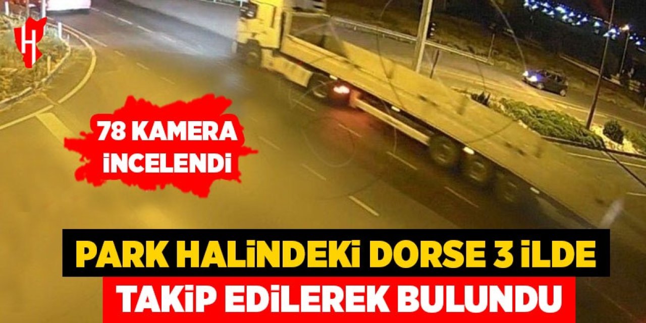 Park halinde çalınan dorse 3 ilde takip edilerek bulundu: 1 tutuklu
