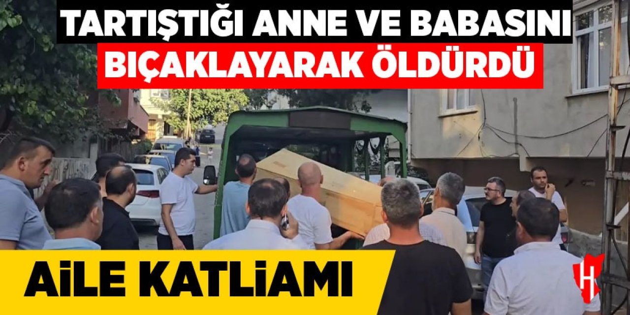 Aile katliamı: Anne ve babasını bıçaklayarak öldürdü
