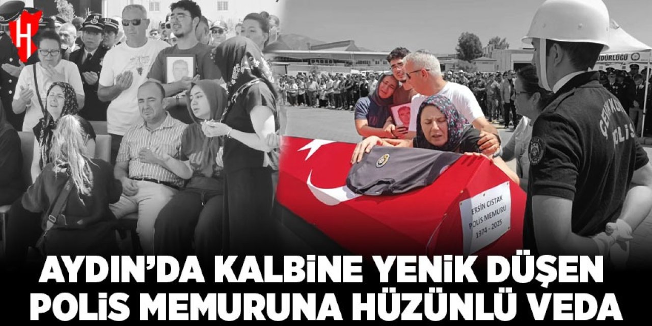 Aydın'da polis memuruna acı veda: “Baba, ben sensiz ne yaparım?”