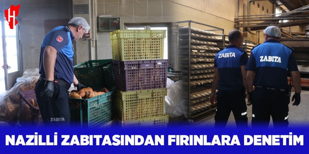 Nazilli zabıtasından fırınlara denetim