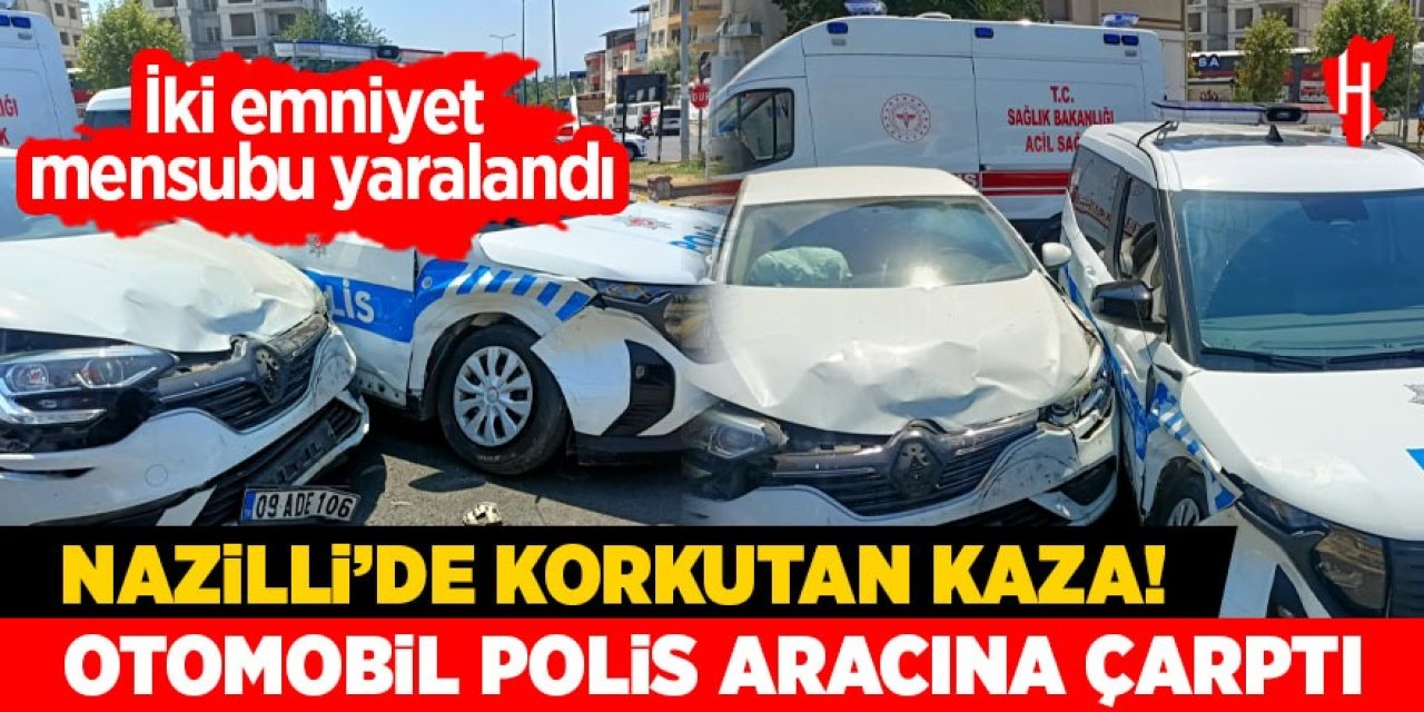 Nazilli'de korkutan kaza! Otomobil polis aracına çarptı: 2 yaralı