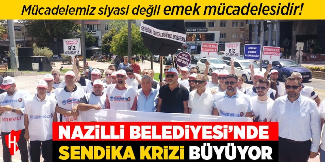 Nazilli Belediyesi’nde sendika krizi: Baskı iddiaları gündemde