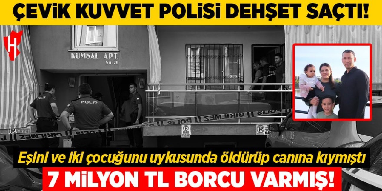 Ailesini katleden polis memurunun 7 milyon TL borcu varmış!