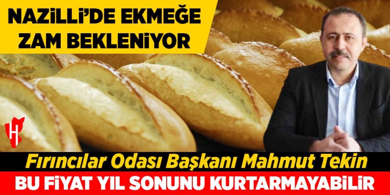 Nazilli'de ekmek fiyatına zam bekleniyor