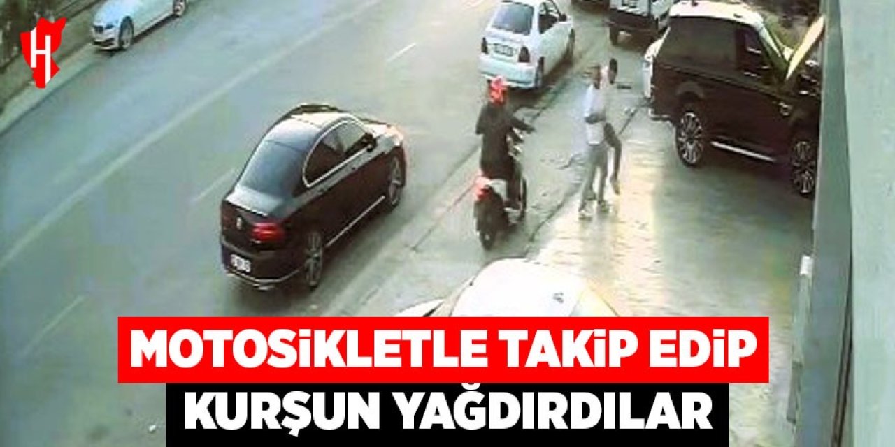 Motosikletle takip edip kurşun yağdırdılar! O saldırı anı kamerada
