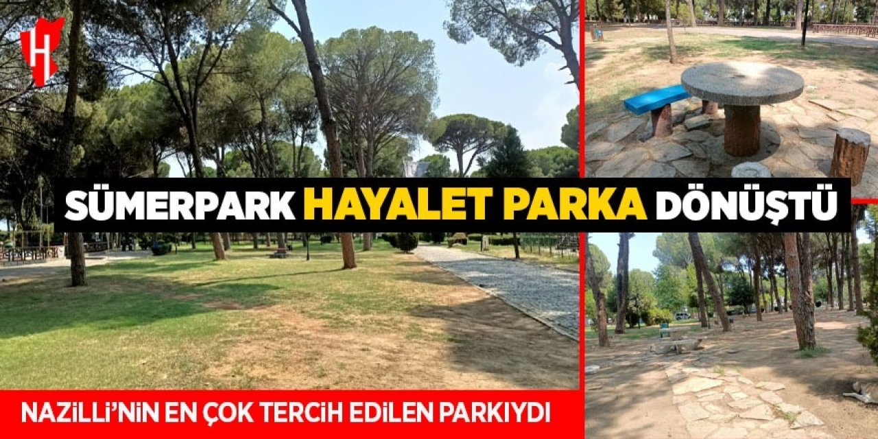 Nazilli Sümerpark hayalet parka döndü!