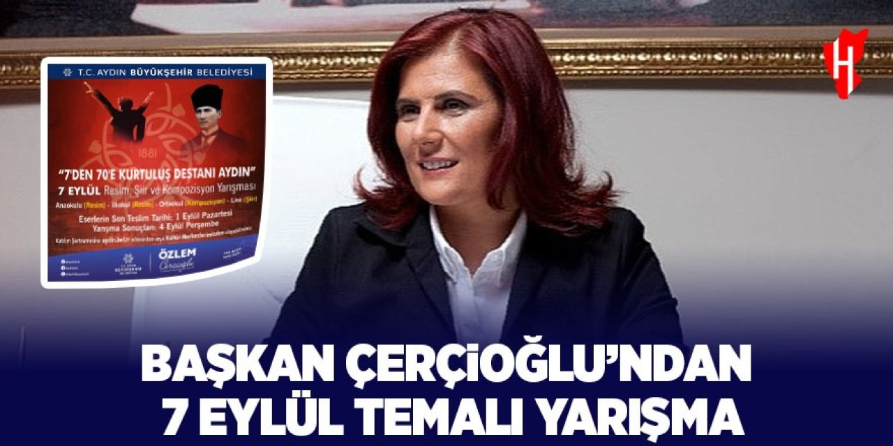 Başkan Çerçioğlu'ndan '7’den 70’e Kurtuluş Destanı Aydın' temalı ödüllü yarışma