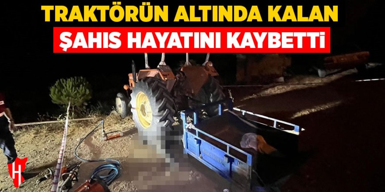 Traktörünün altında kalan sürücü hayatını kaybetti