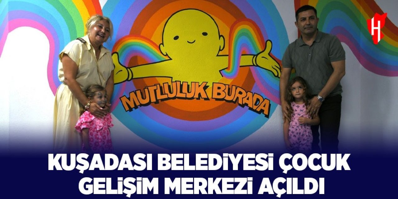 Kuşadası Belediyesi Çocuk Gelişim Merkezi'ne yoğun ilgi