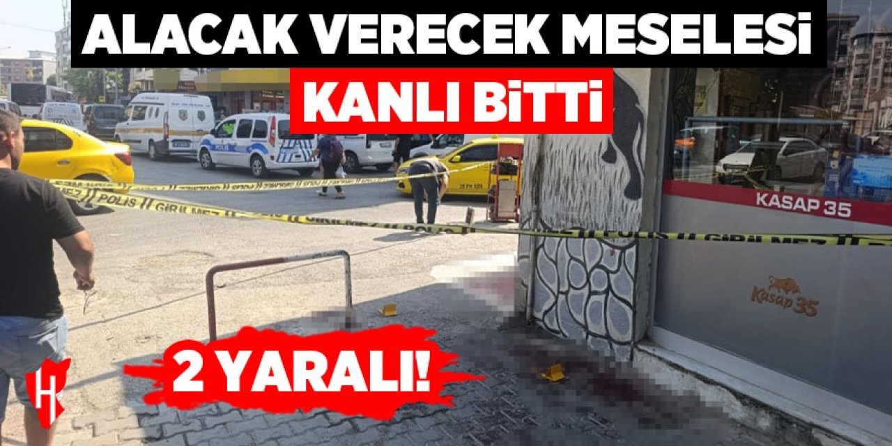 Alacak verecek meselesi kanlı bitti: 2 yaralı