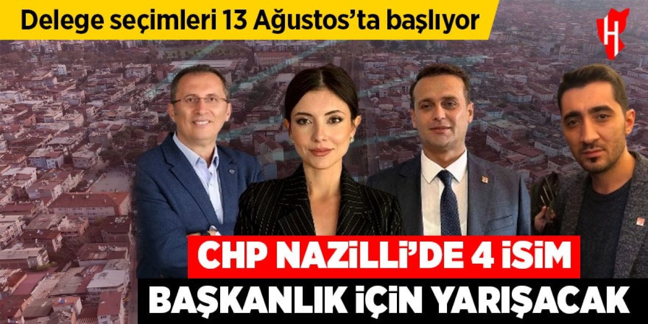CHP Nazilli'de başkanlık yarışı: 4 isim öne çıktı!