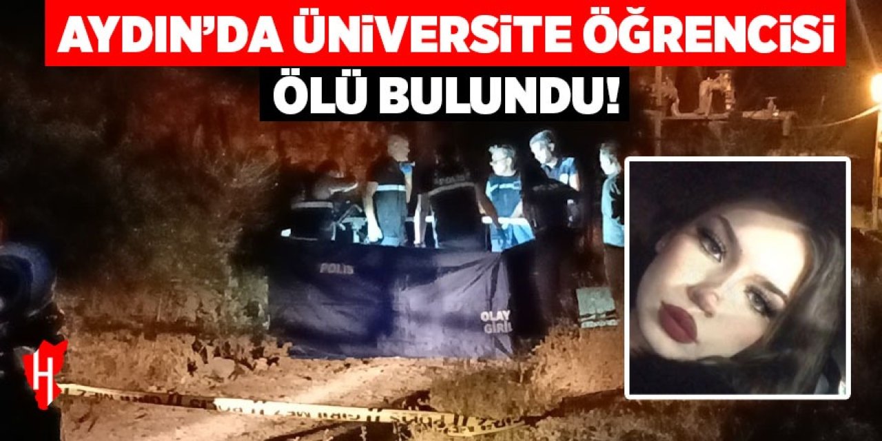 Aydın'da üniversite öğrencisi genç kız ölü bulundu: Erkek arkadaşı gözaltında