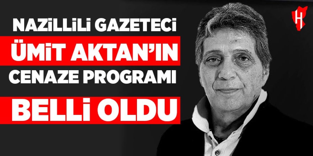 Nazillili gazeteci Ümit Aktan’ın cenaze programı belli oldu