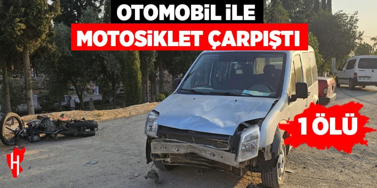 Otomobil ile motosiklet çarpıştı: 1 ölü
