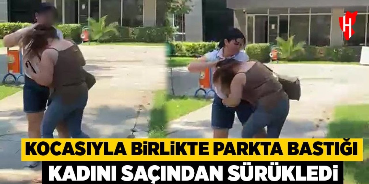 Kocasıyla birlikte parkta bastığı kadını saçından sürükledi