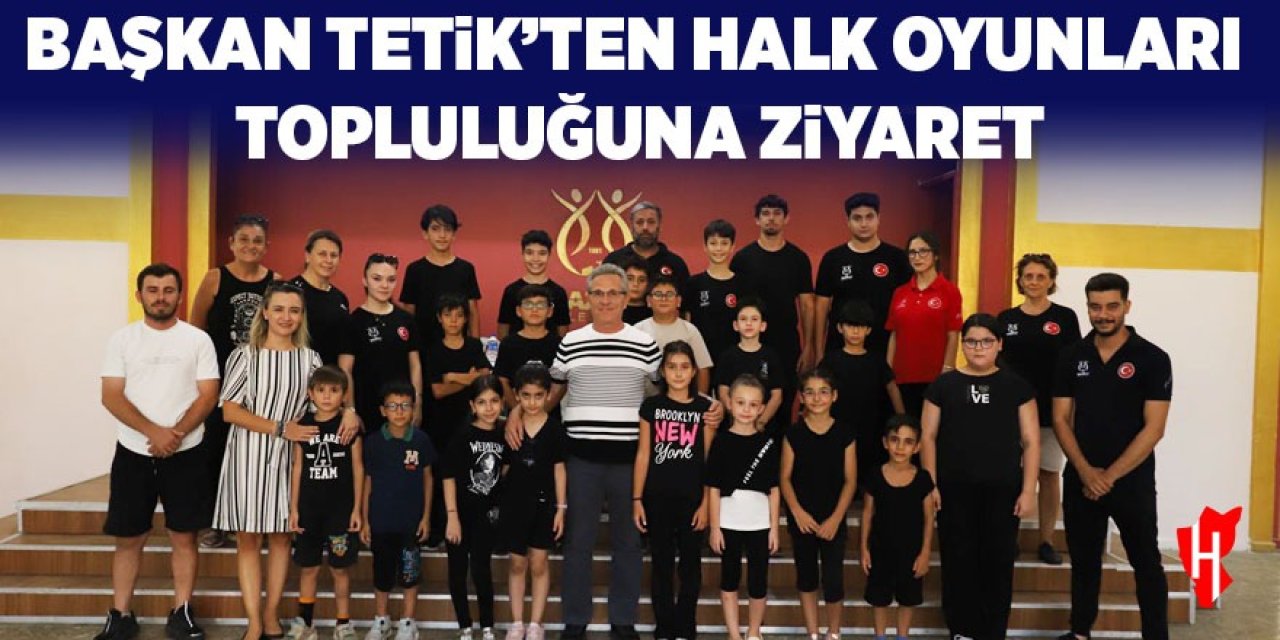 Başkan Tetik’ten Nazilli Belediyesi Halk Oyunları Topluluğu'na ziyaret