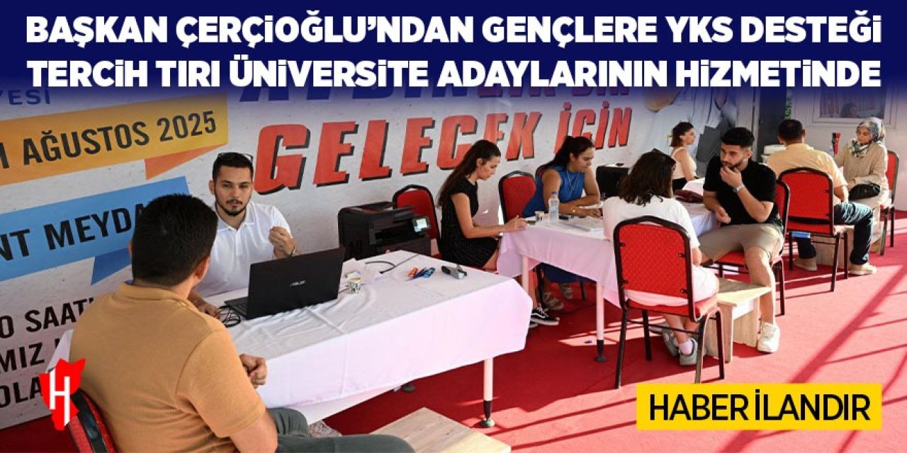 Başkan Çerçioğlu'ndan gençlere YKS desteği: Tercih tırı üniversite adaylarının hizmetinde