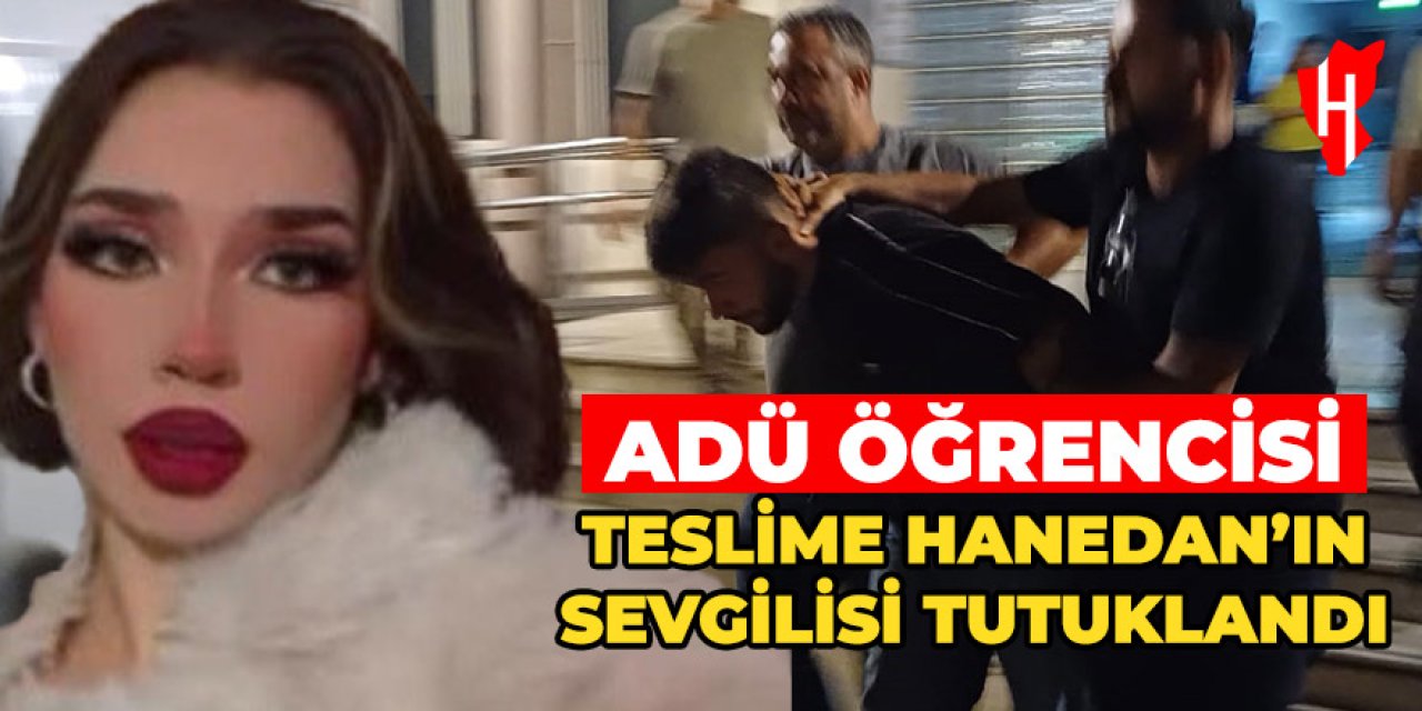 Teslime Hanedan'ın erkek arkadaşı tutuklandı