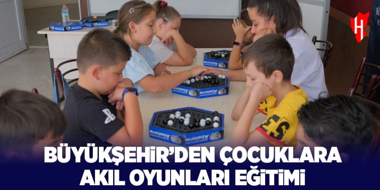 Büyükşehir'den çocuklara akıl oyunları eğitimi