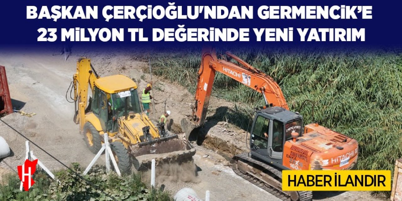 Başkan Çerçioğlu'ndan Germencik'e 23 Milyon TL değerinde yatırım