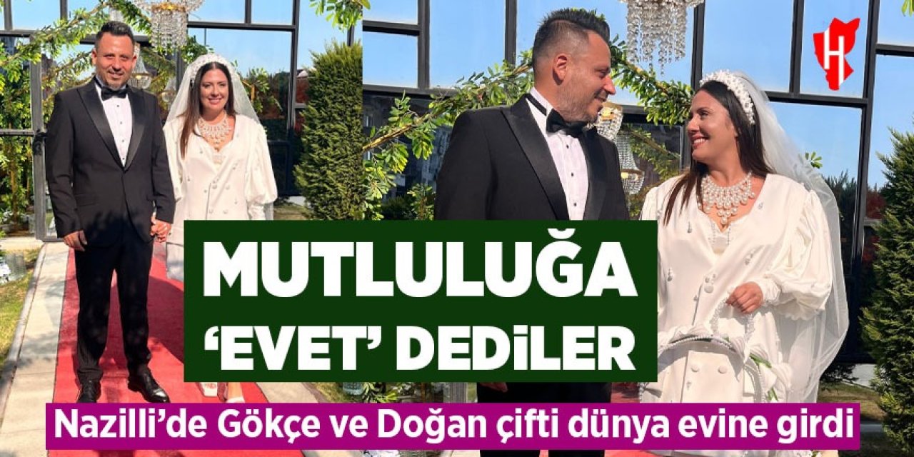Nazilli'de mutluluğa 'Evet' dediler: Eray Gökçe ve Gülseren Doğan dünya evine girdi