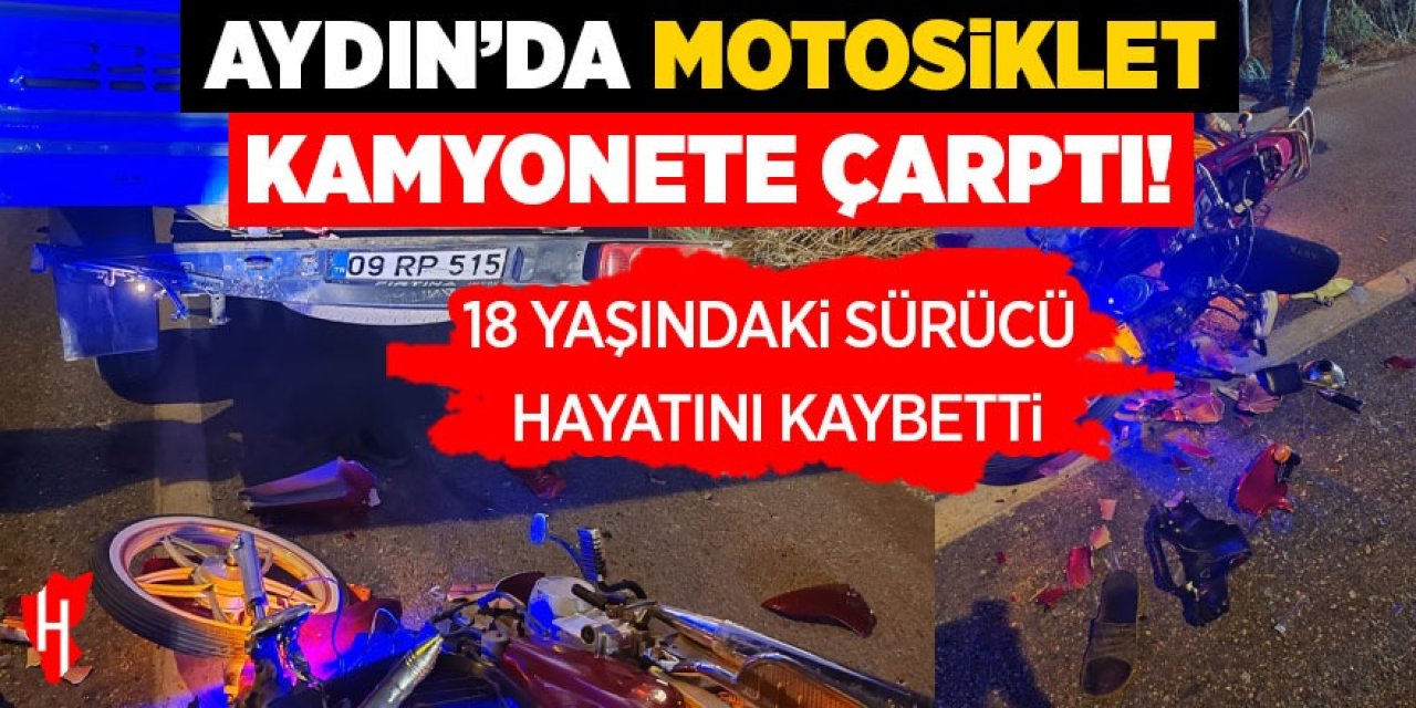 Aydın'da 18 yaşındaki motosiklet sürücüsü hayatını kaybetti