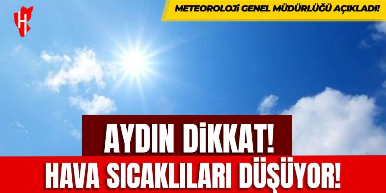 Aydın dikkat! Hava sıcaklıkları düşüyor