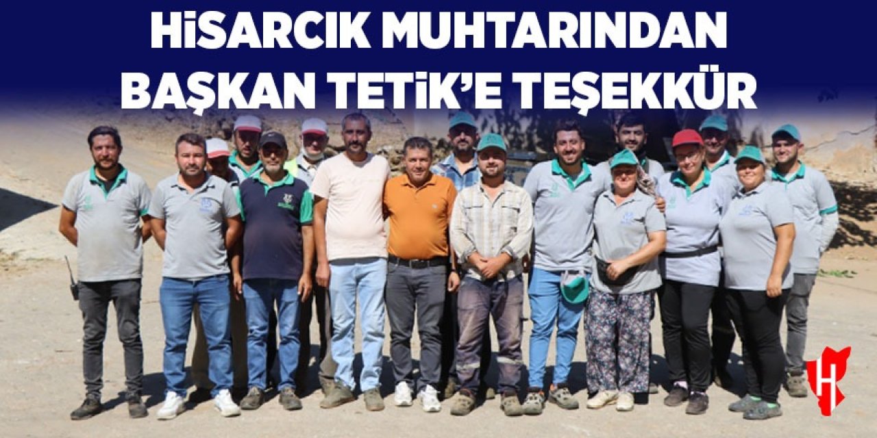 Hisarcık muhtarından Başkan Tetik’e teşekkür