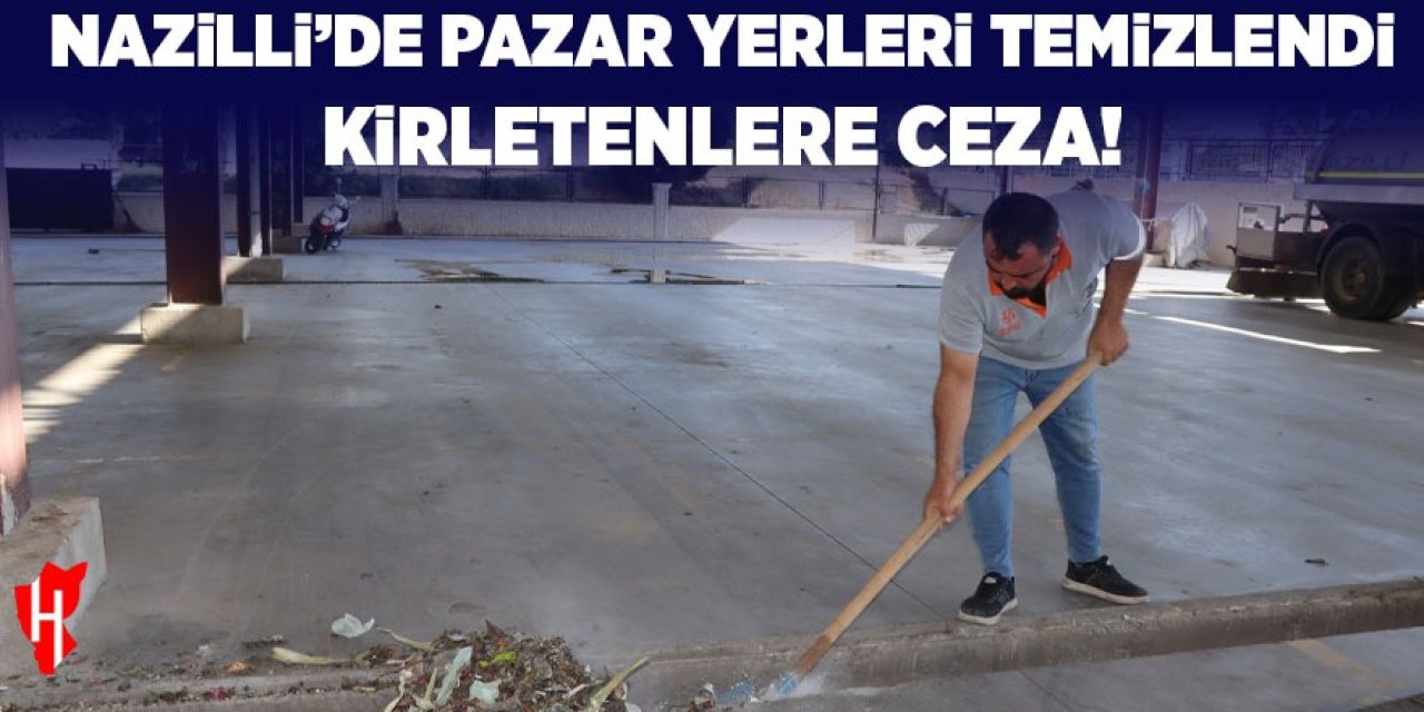 Nazilli’de pazar yerlerini kirletenlere ceza