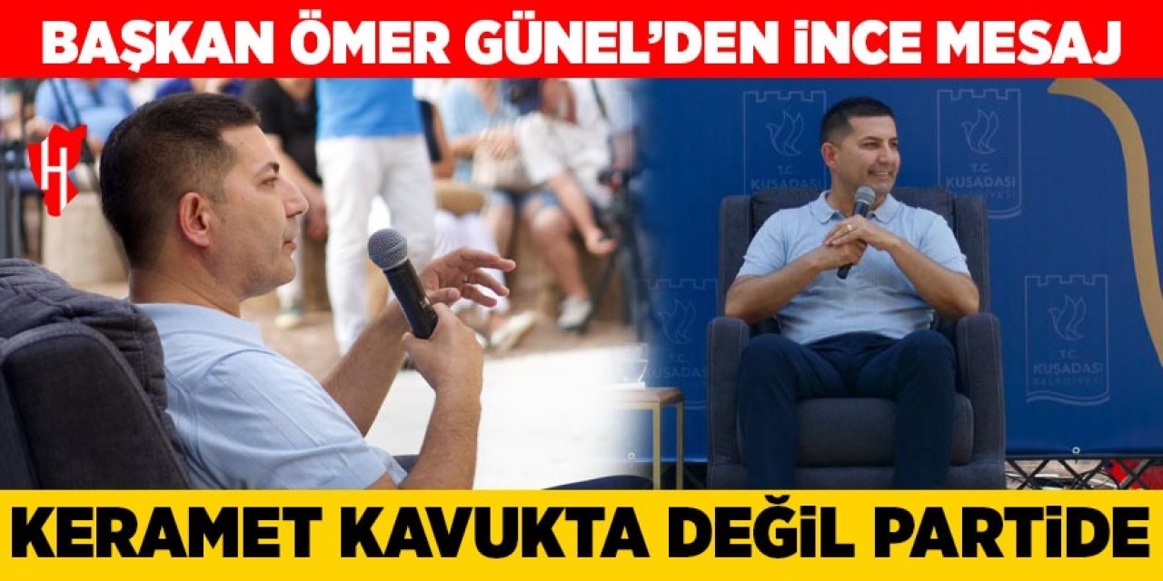 Ömer Günel’den ince mesaj: Keramet kavukta değil partide
