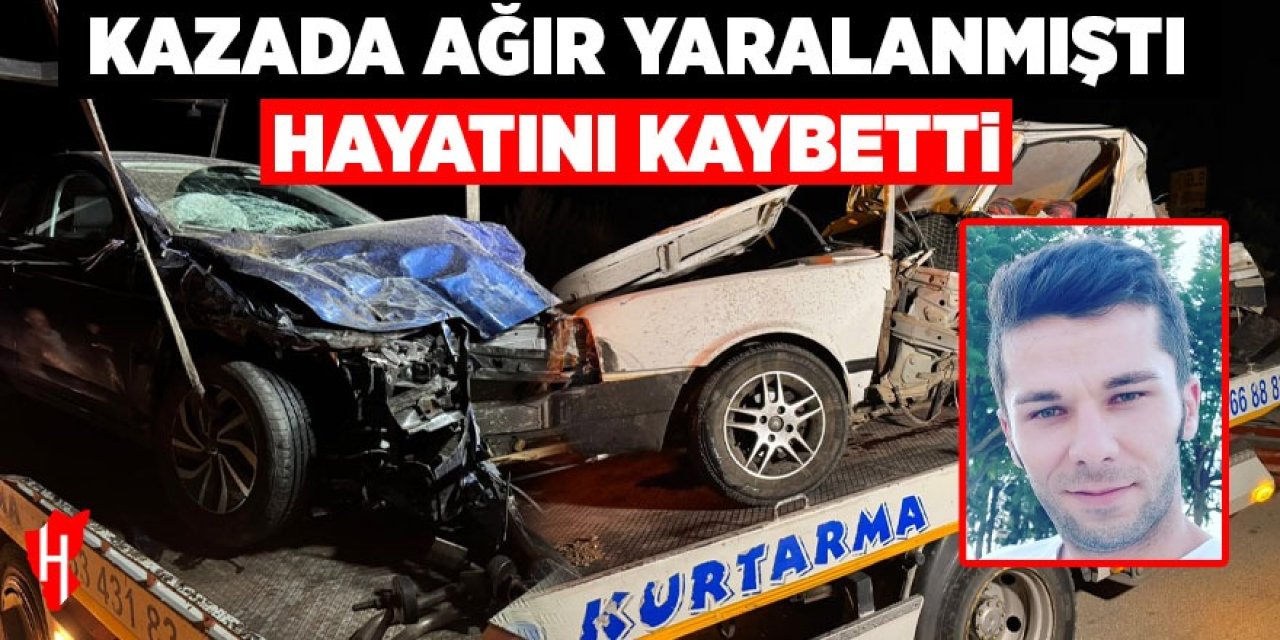 Kazada ağır yaralanmıştı: Hayatını kaybetti