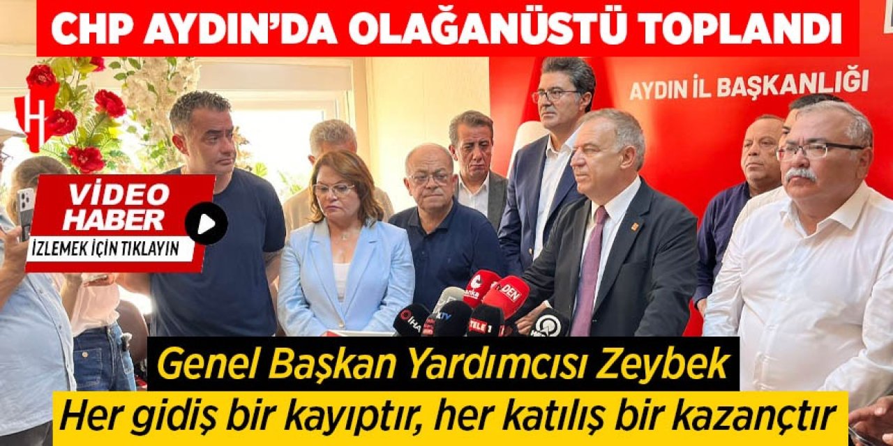 CHP Aydın’da olağanüstü toplandı!