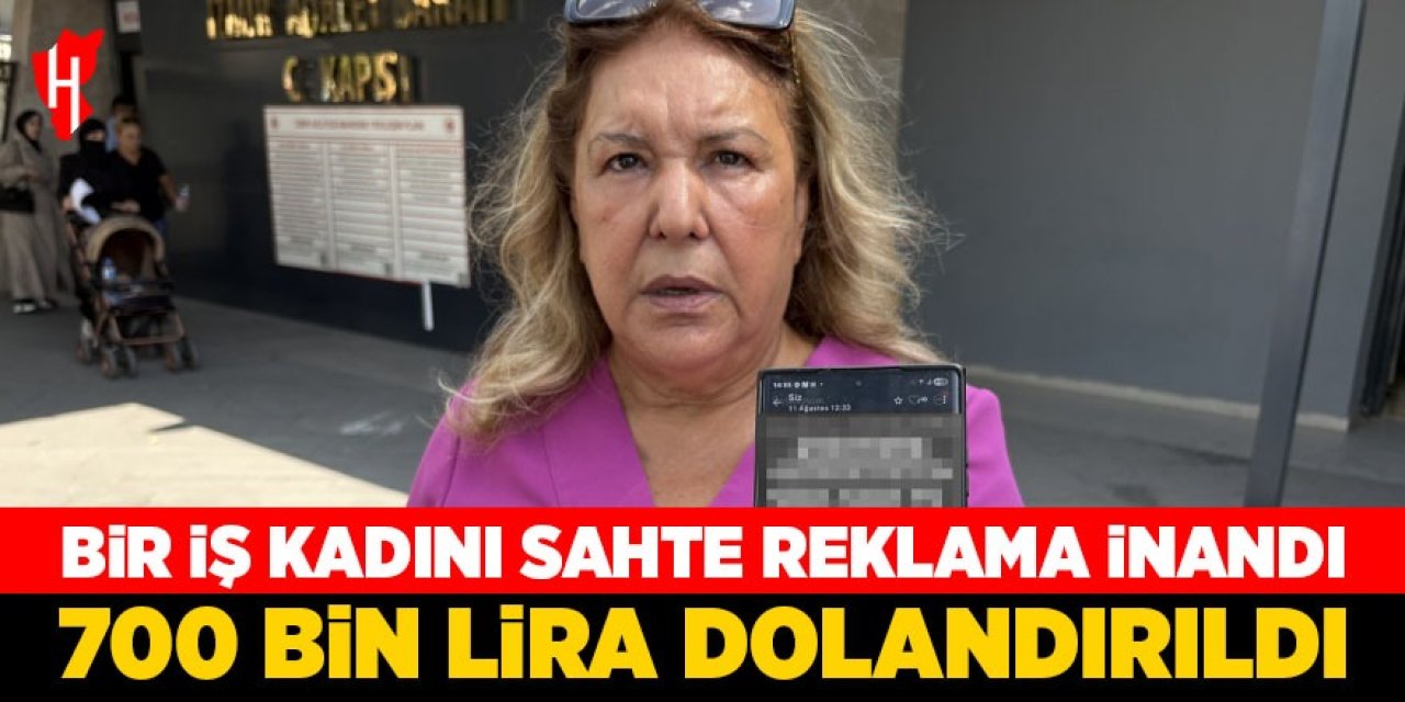 Bir iş kadını sahte reklama aldanıp 700 bin lira dolandırıldı