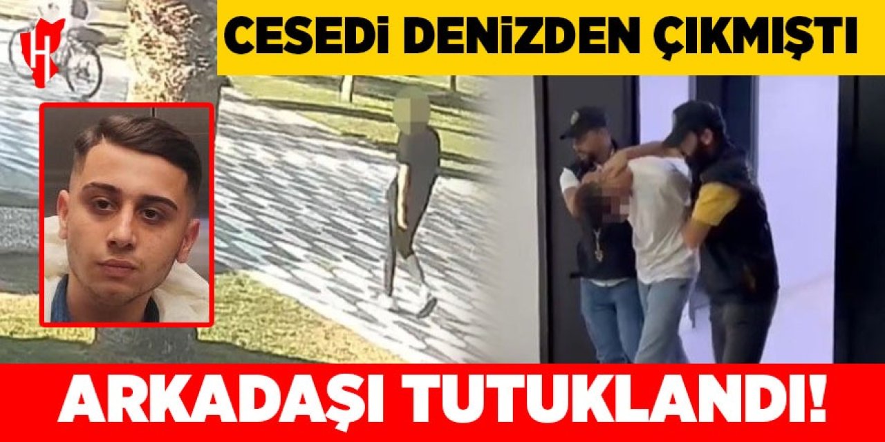 Cesedi denizden çıkmıştı: Arkadaşı tutuklandı