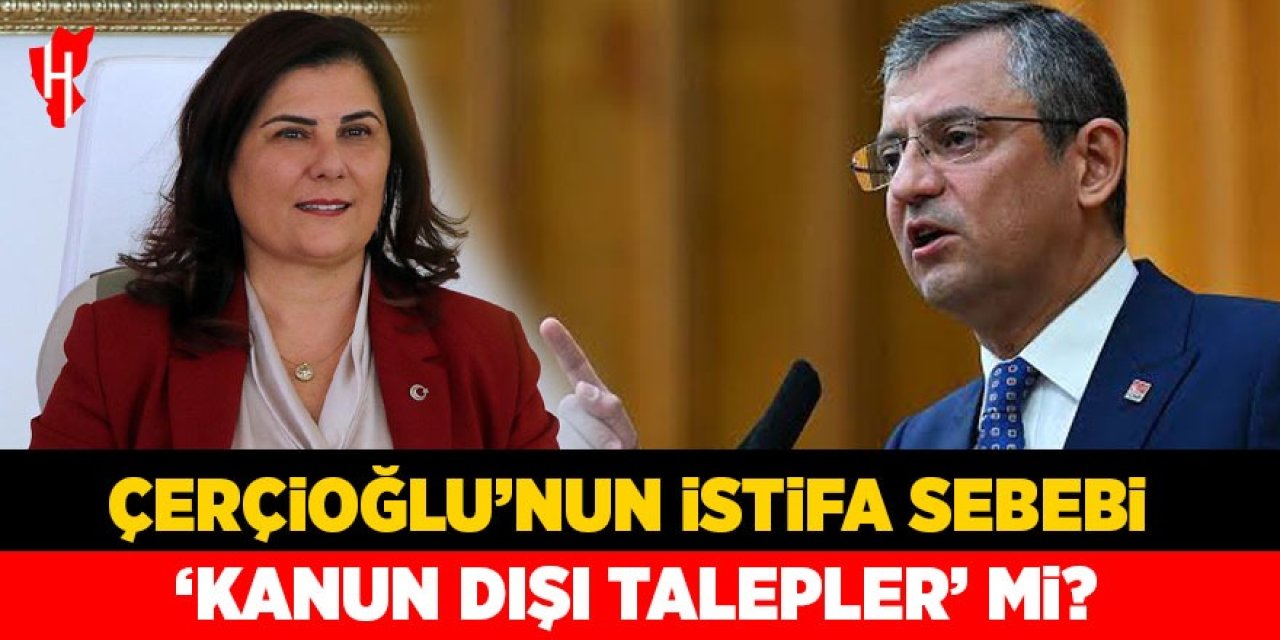 Çerçioğlu'nun istifa sebebi 'kanun dışı talepler' mi?