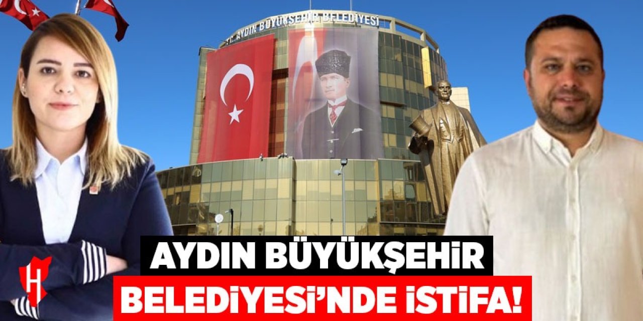 Aydın Büyükşehir Belediyesi'nde iki isim istifa etti