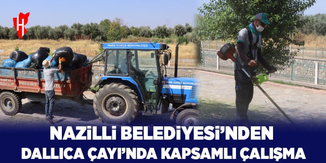 Nazilli Belediyesi’nden Dallıca Çayı’nda kapsamlı çalışma