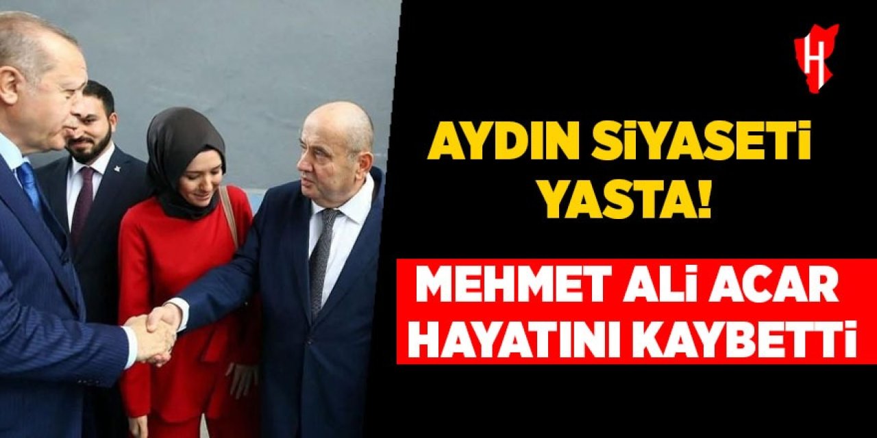 Aydın siyasetine acı haber: Mehmet Ali Acar hayatını kaybetti