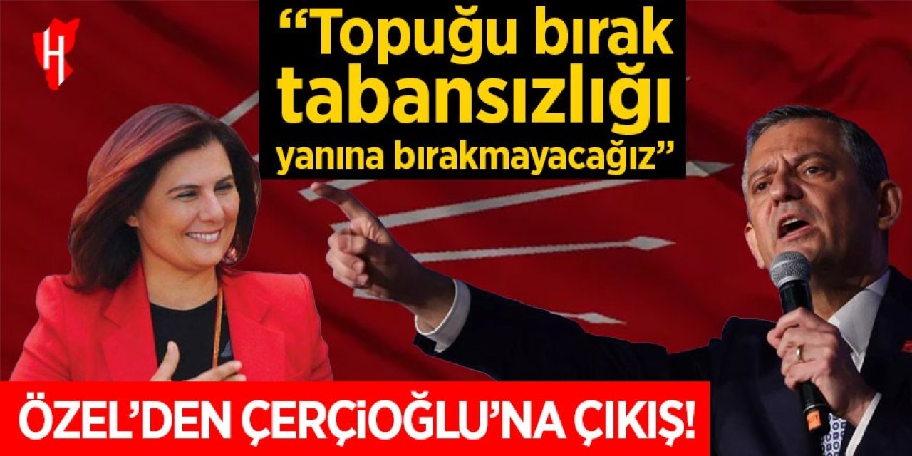 Özel'den Çerçioğlu'na "Tabansızlığı yanına bırakmayacağız"