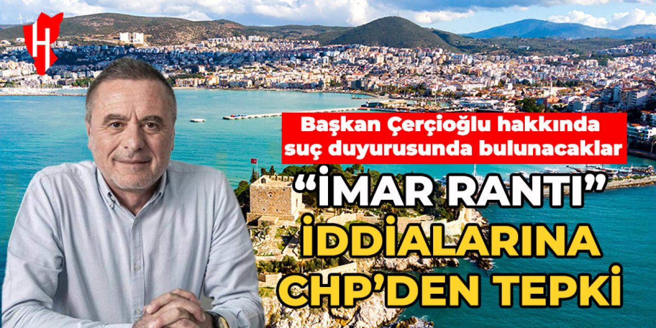 Çerçioğlu’nun imar rantı iddialarına CHP’den sert açıklama!