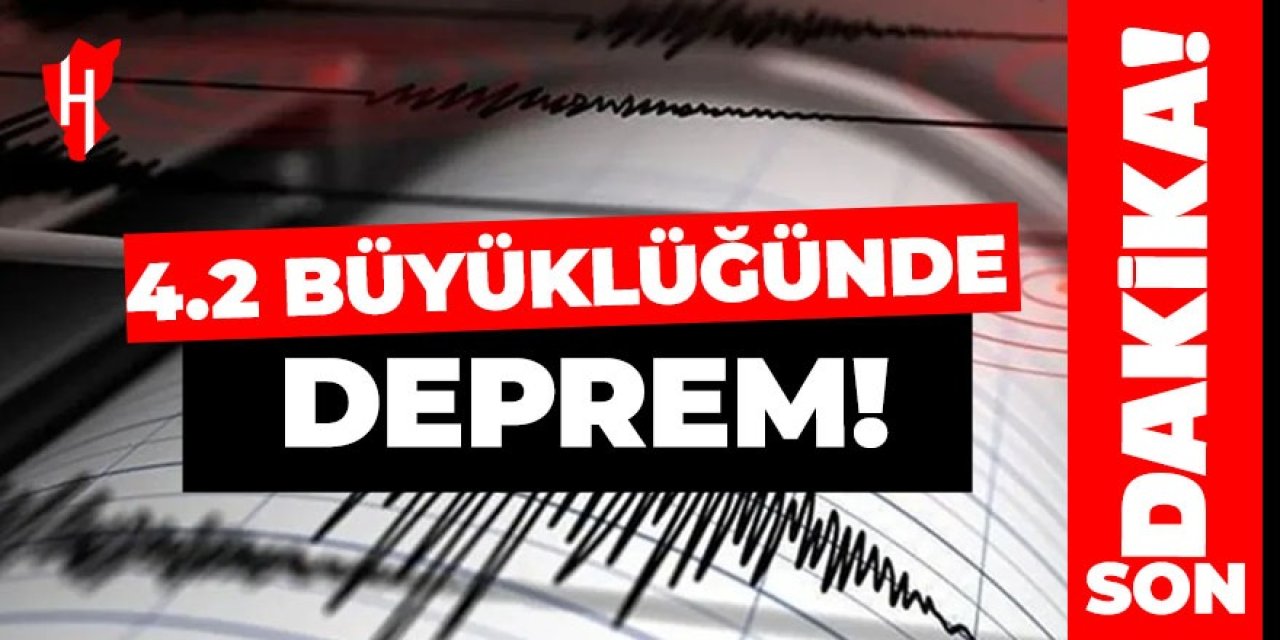4,2 büyüklüğünde deprem!