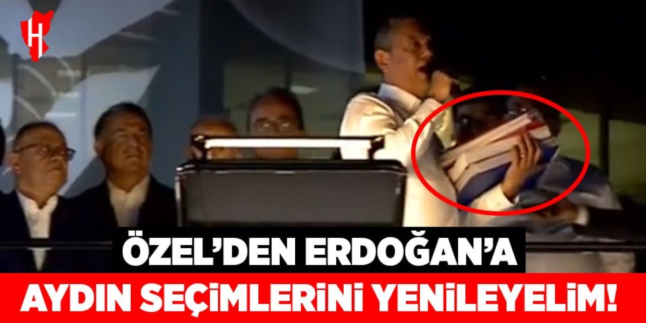 Özel'den Erdoğan'a çağrı: Aydın seçimlerini yenileyelim, hodri meydan!