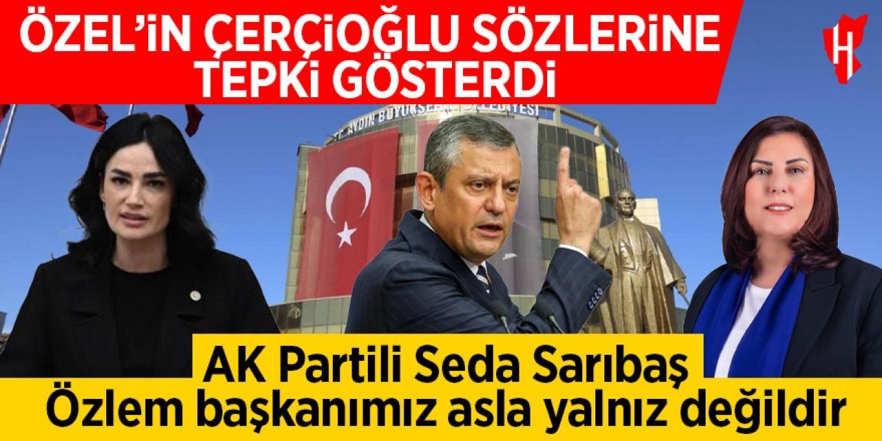 AK Partili Seda Sarıbaş: Özlem başkanımız asla yalnız değildir