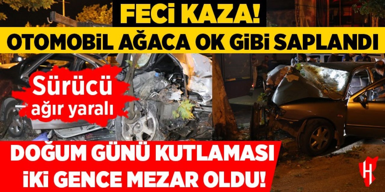 Doğum günü kutlaması faciayla bitti: 2 ölü, 1 ağır yaralı
