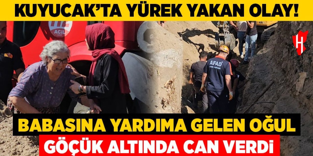 Kuyucak'ta yürek yakan olay: Göçük altında kalarak can verdi