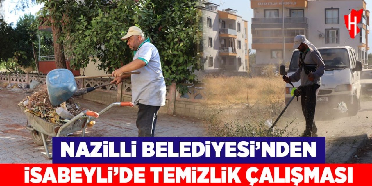 Nazilli Belediyesi'nden İsabeyli'de temizlik çalışması